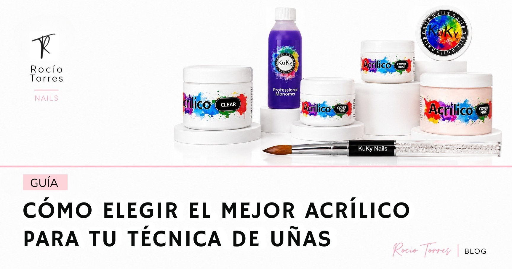 Portada del artículo sobre cómo elegir el mejor acrílico para la técnica de uñas con productos profesionales Kuky Nails.